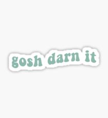 Gosh Darn Stickers Redbubble