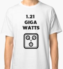 1.21 GIGAWATTS! Classic T-Shirt