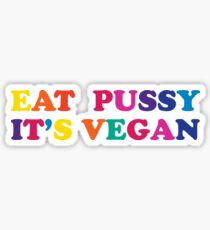 EAT PUSSY IT'S VEGAN Sticker