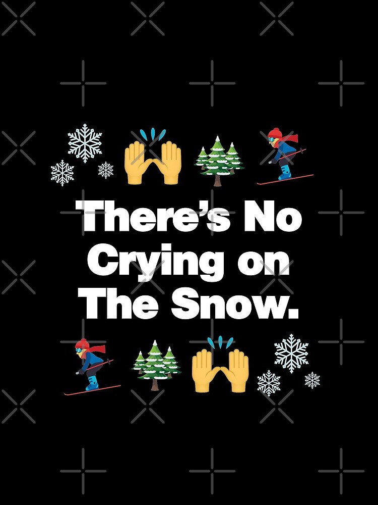 Theres No Crying on The Snow Emoji Funny Skiing Saying by el-patron