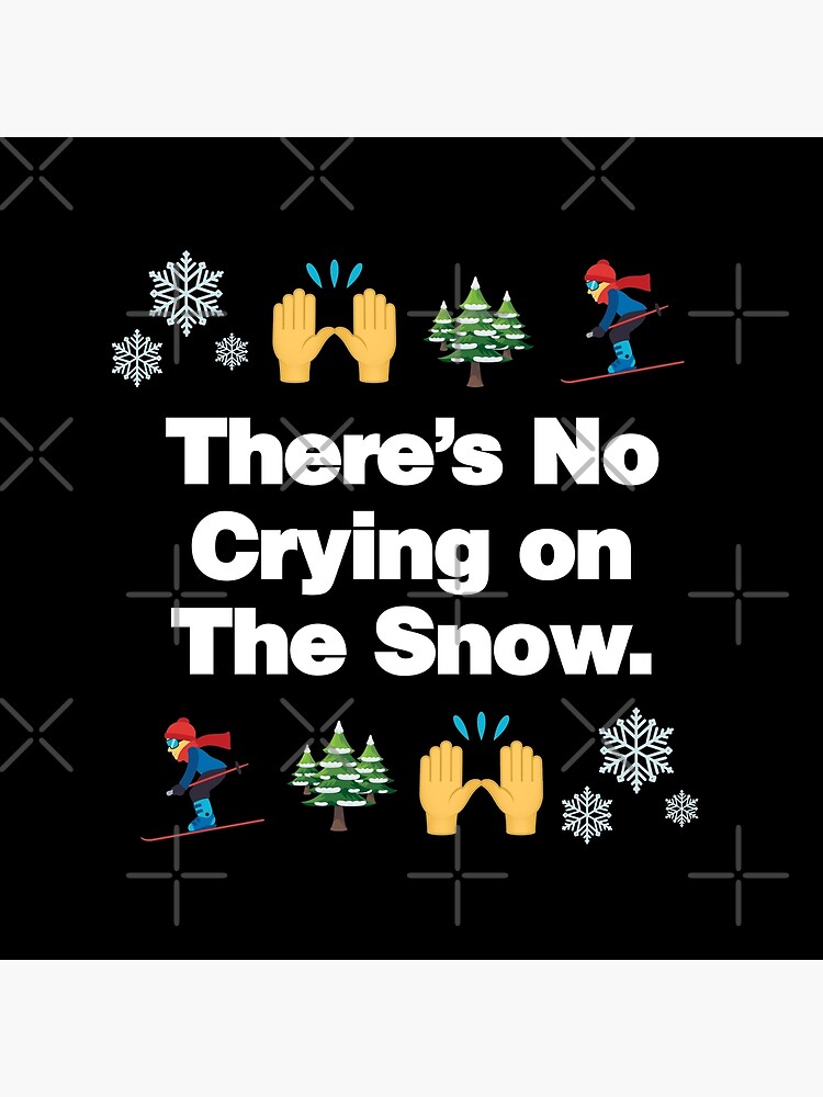 Theres No Crying on The Snow Emoji Funny Skiing Saying by el-patron