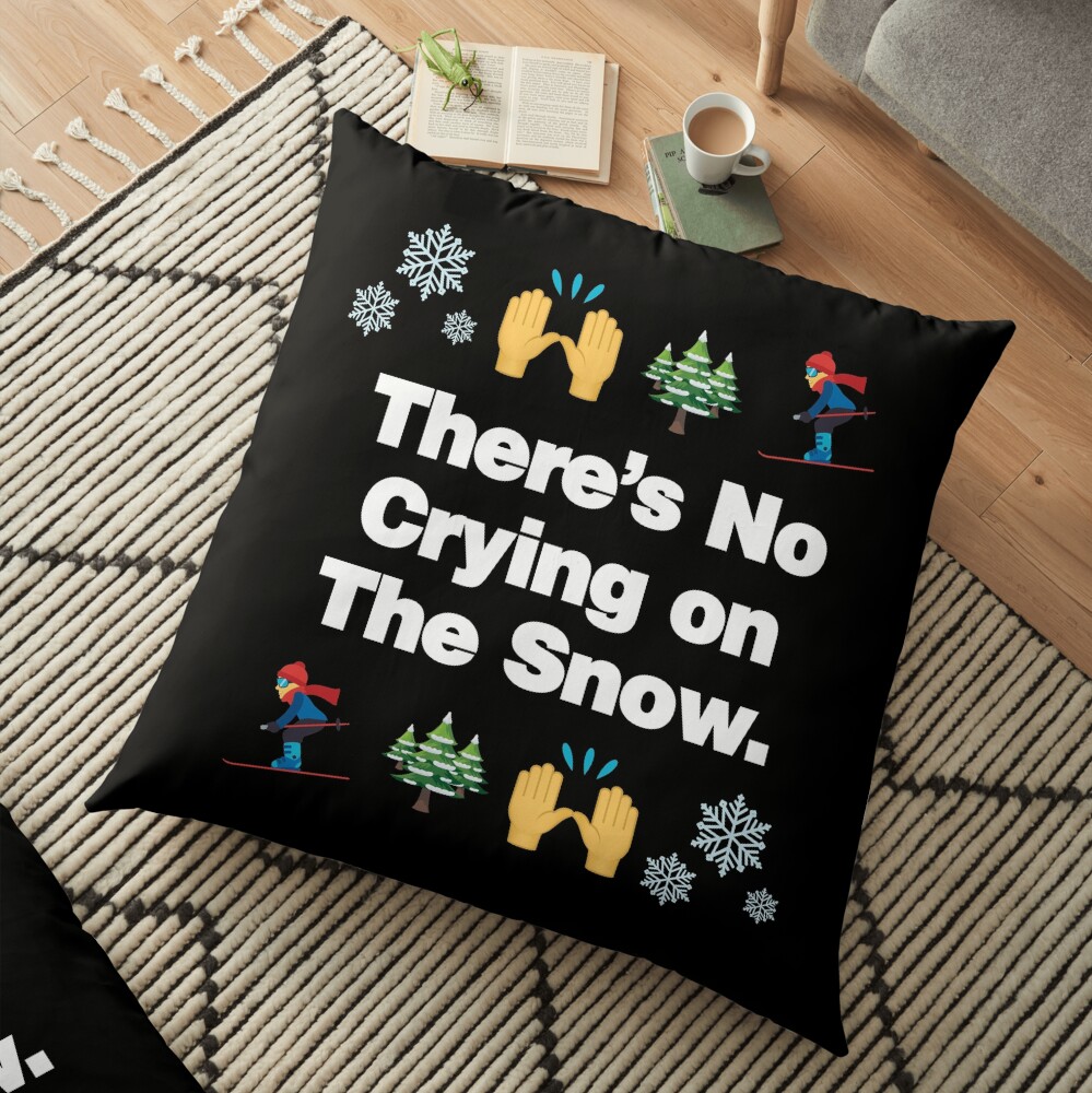 Theres No Crying on The Snow Emoji Funny Skiing Saying Floor Pillow