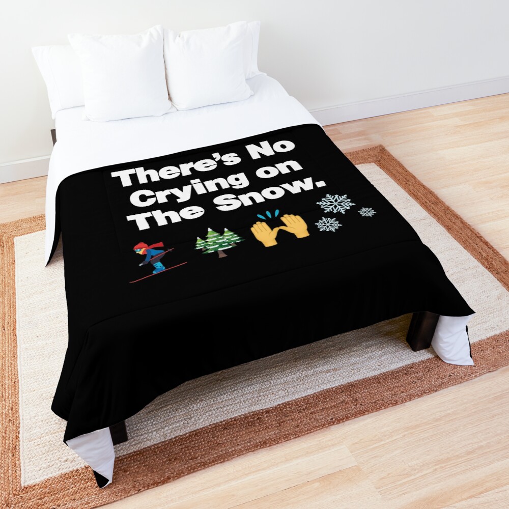 Theres No Crying on The Snow Emoji Funny Skiing Saying Comforter
