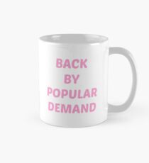 BACK BY POPULAR DEMAND Classic Mug