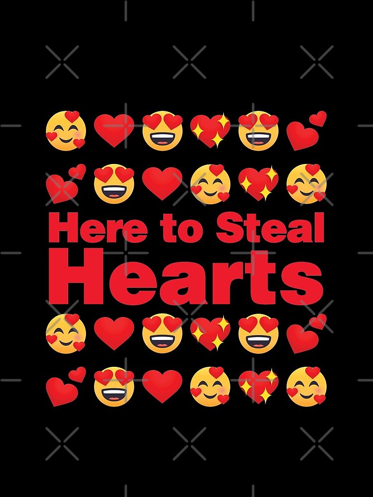 Here to Steal Hearts Emoji Lovely Valentines saying by el-patron