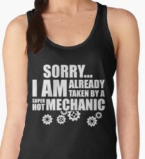 SORRY I AM ALREADY TAKEN BY A SUPER HOT MECHANIC Women's Tank Top