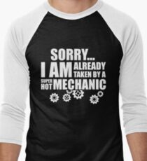 SORRY I AM ALREADY TAKEN BY A SUPER HOT MECHANIC Men's Baseball ¾ T-Shirt
