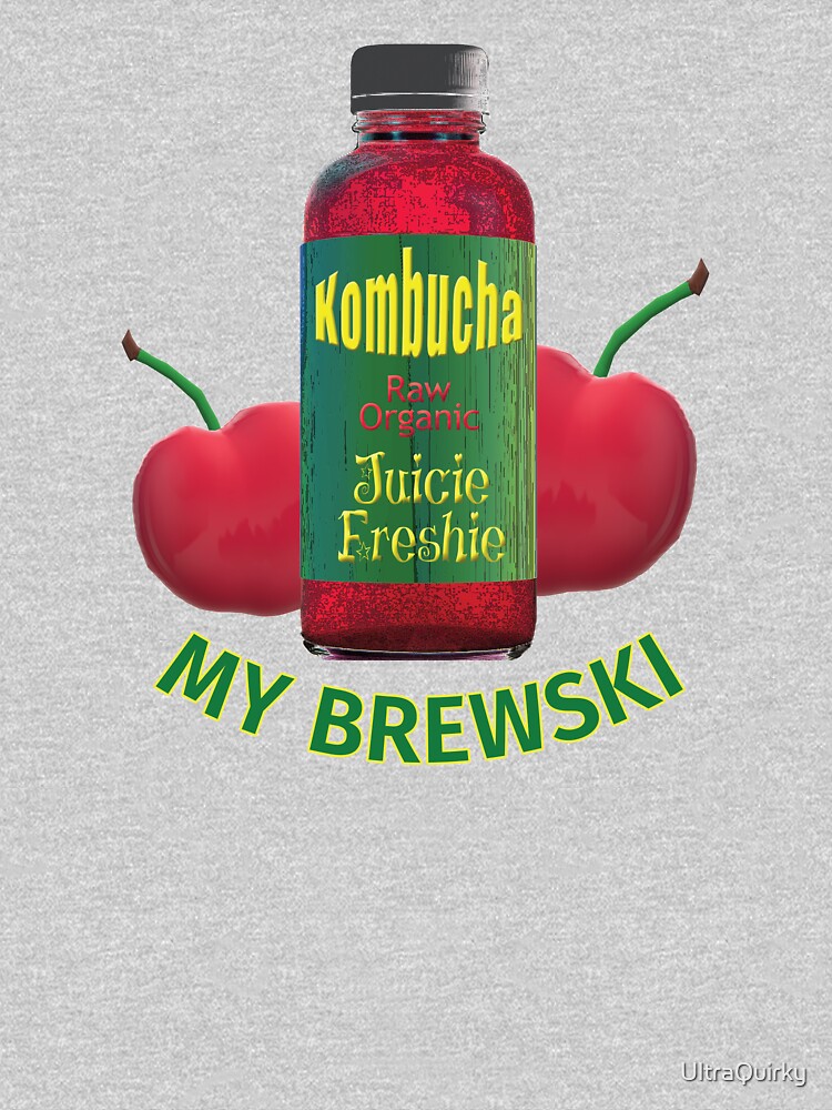 Kombucha. My Brewski. by UltraQuirky