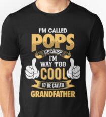 I'm Called POPS Because I'm Way Too Cool To Be Called Grandfather . T-Shirts , Hoodies , Mugs & More Unisex T-Shirt