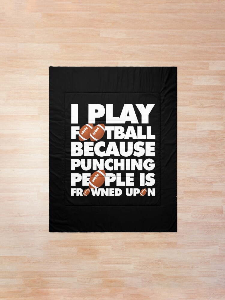 Alternate view of Play American Football Because Punching People Funny Saying Emoji Comforter