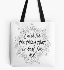I wish for the thing that is best for me Tote Bag