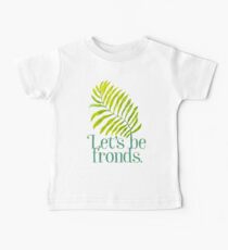 Soyons frondes. T-shirt bébé
