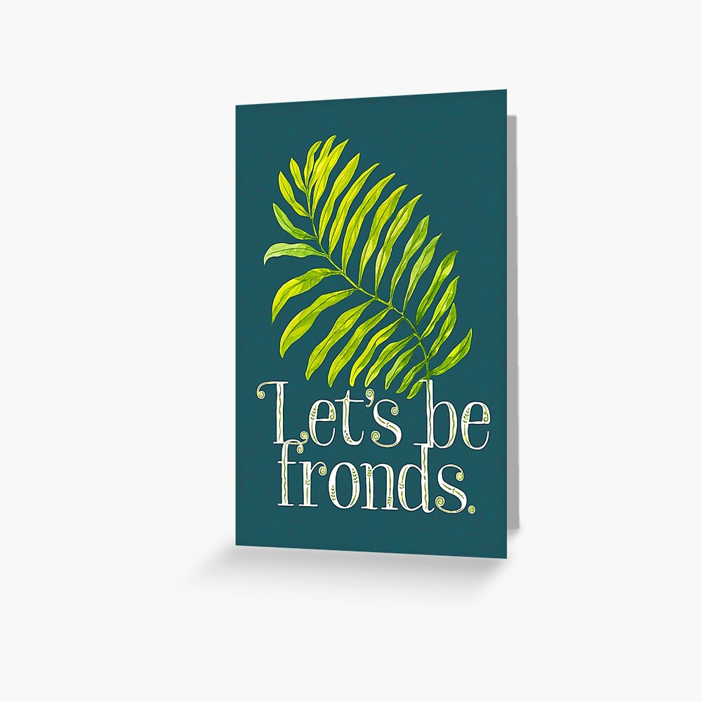 Let's be fronds. Greeting Card