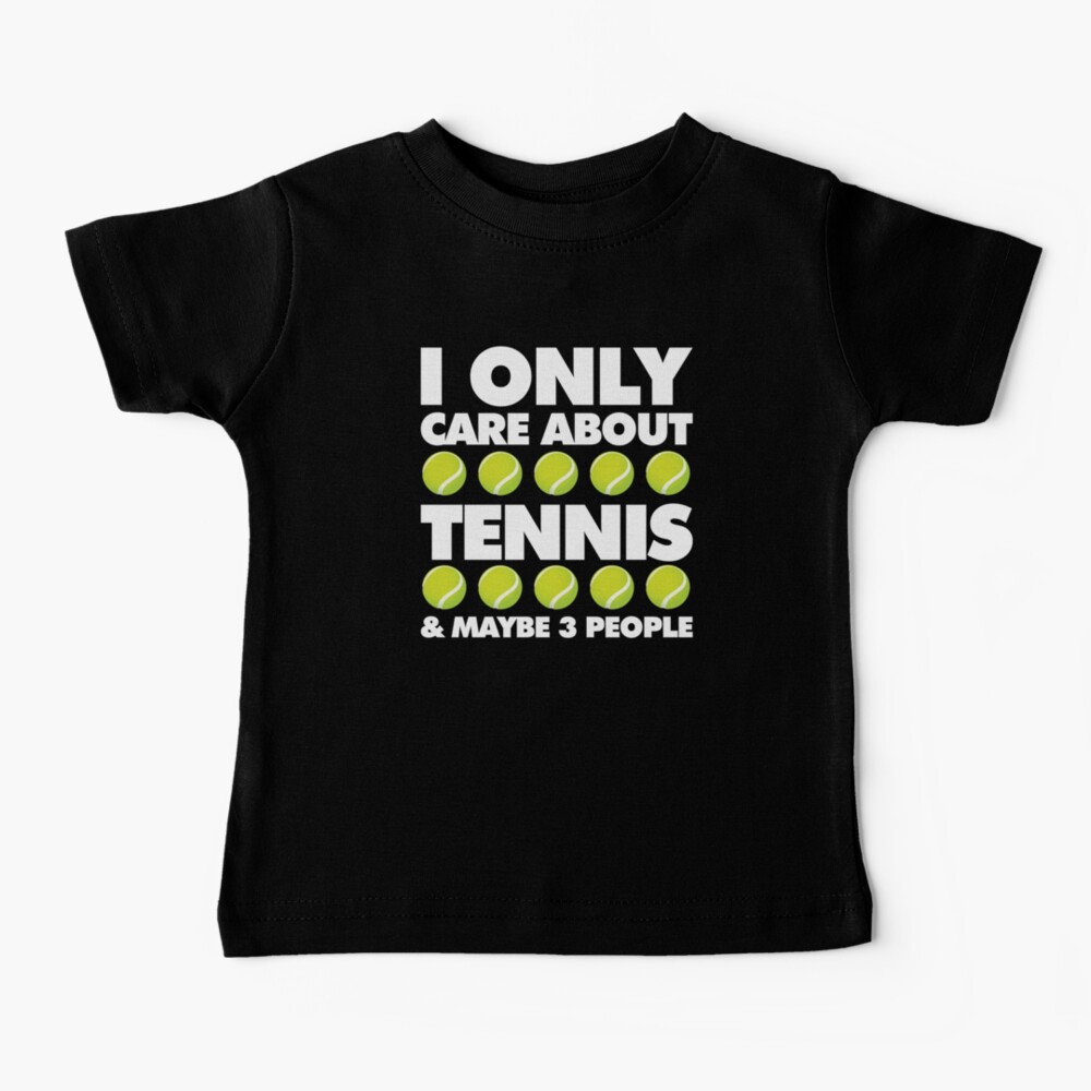 I Only Care About Tennis and 3 People Emoji Sports Saying Baby T-Shirt