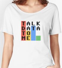 Talk Data To Me Women's Relaxed Fit T-Shirt