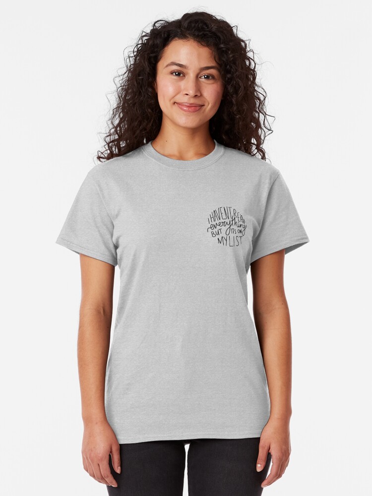 Alternate view of I Haven't Read Everything Classic T-Shirt