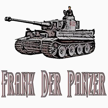 Frank the Tank, Tanks-Tank-Forces-Panzer