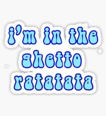 I'm in the ghetto Sticker