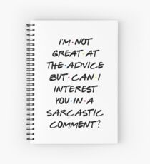 CAN I INTEREST YOU IN A SARCASTIC COMMENT? Spiral Notebook