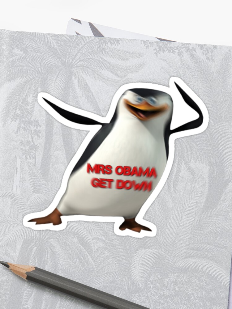 Madagascar Skipper Mrs Obama Get Down Meme Sticker By Lanaokae