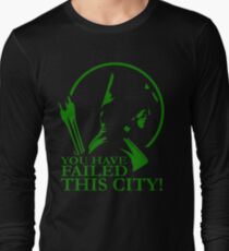 You Have Failed this City! Long Sleeve T-Shirt
