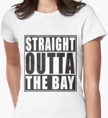 Straight Outta The Bay Women's Fitted T-Shirt