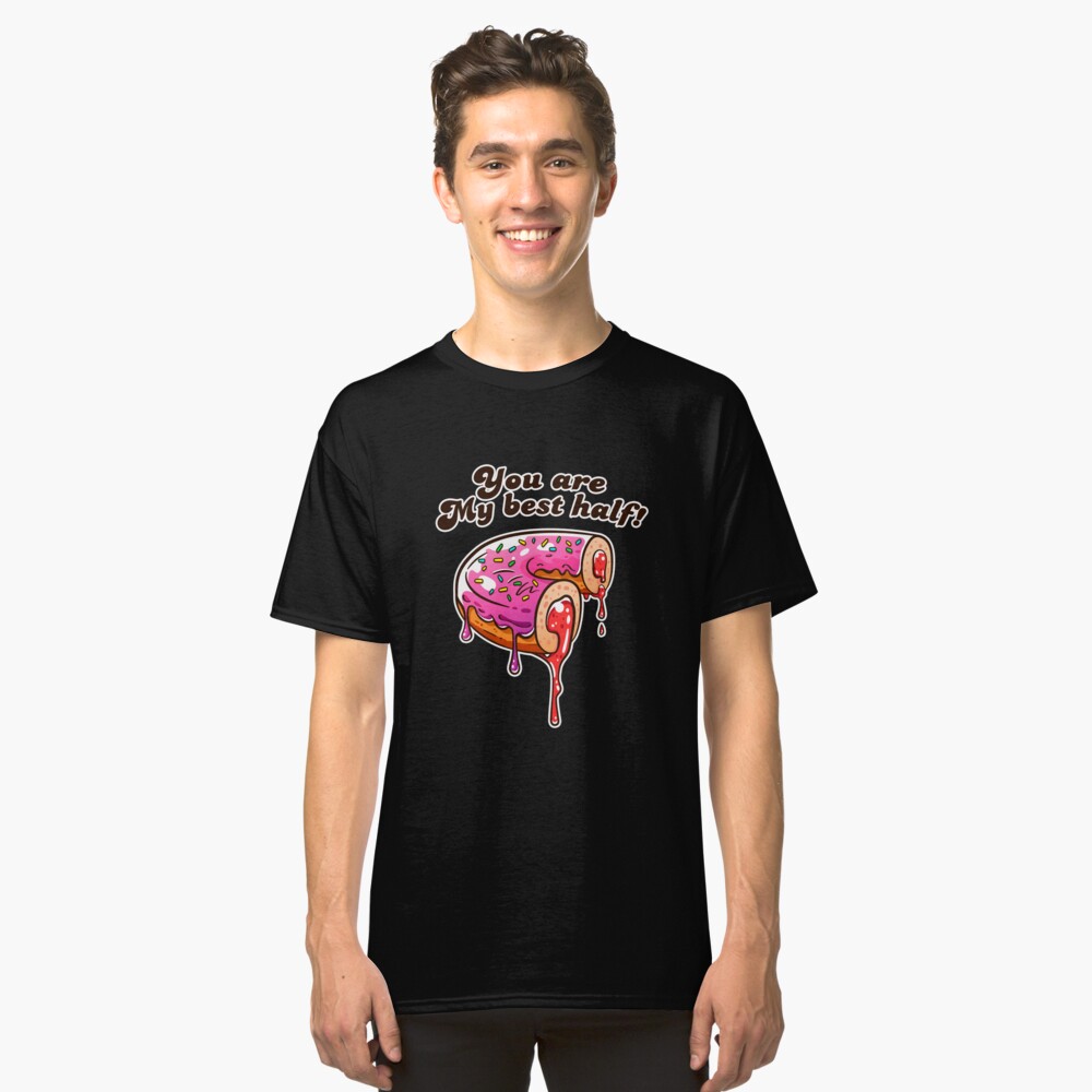 You are my best half! Donut Love! Classic T-Shirt
