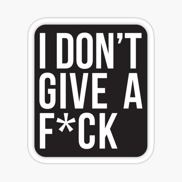 Text Sticker stick on decal for cars Indifferent Don/'t care Meh laptops
