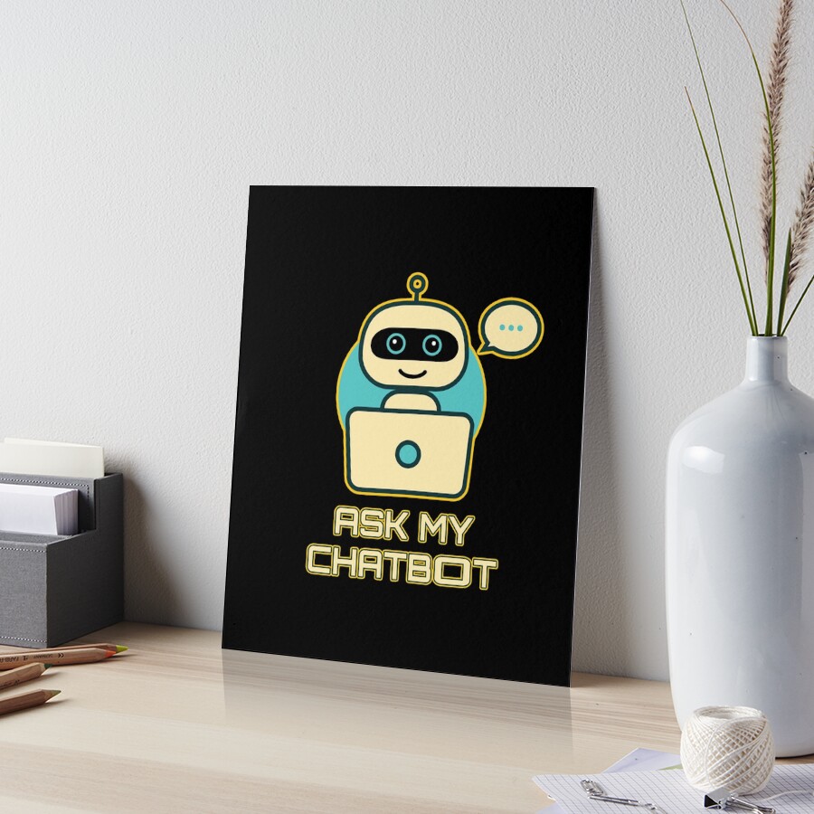 Ask My Chatbot. Art Board Print