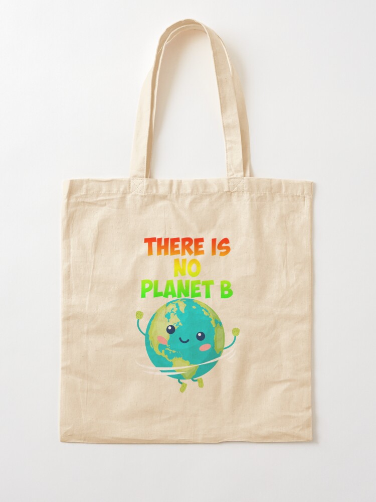 There Is No Planet B Save The Earth Tote Bag By Cane288 Redbubble