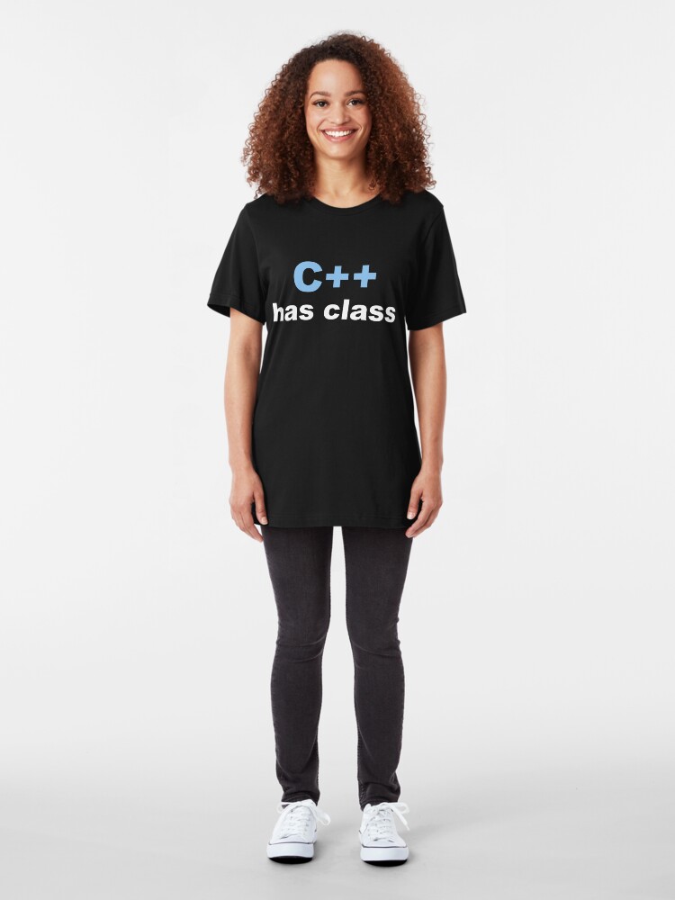 Alternate view of C++ has class, you don't. Slim Fit T-Shirt