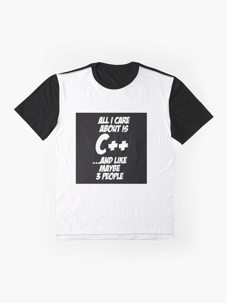 Alternate view of All I care about is C++ Graphic T-Shirt