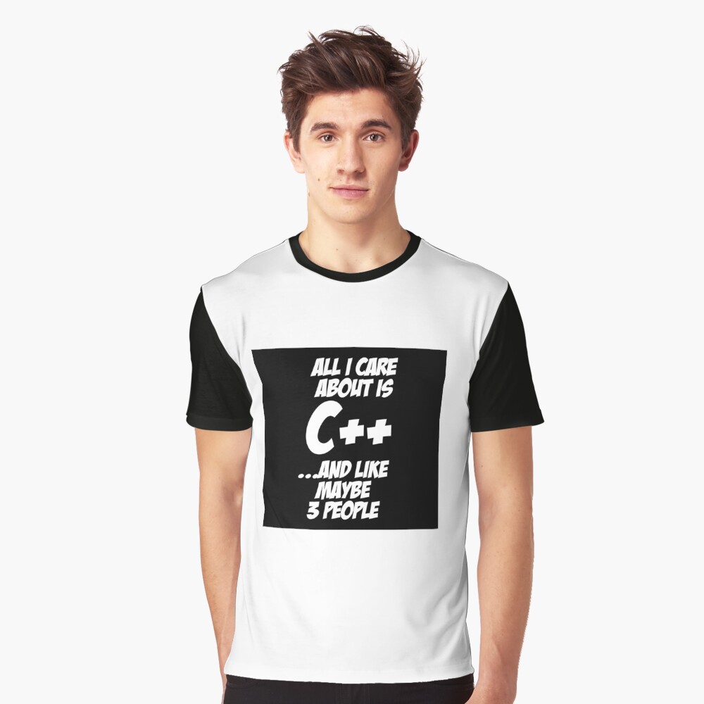 All I care about is C++ Graphic T-Shirt