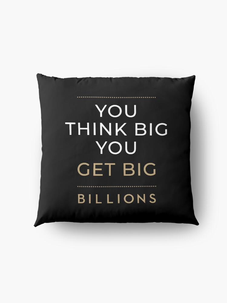 Alternate view of You Think Big, You Get Big Billions Floor Pillow