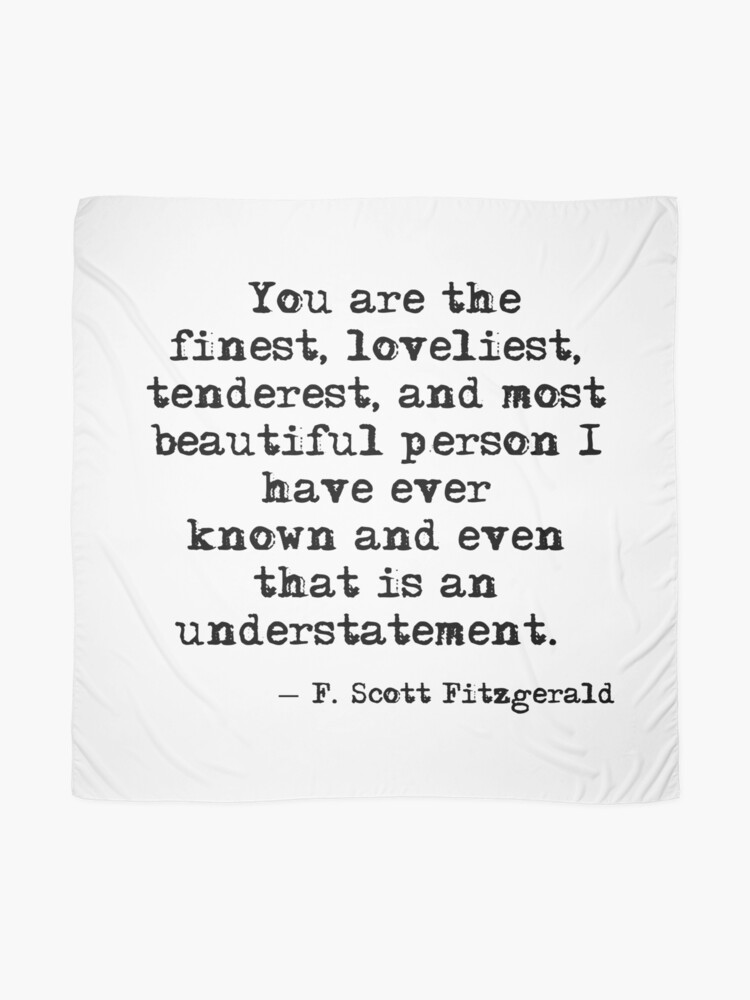 Alternate view of The finest, loveliest, tenderest and most beautiful person - F Scott Fitzgerald Scarf