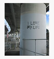 I love my life Photographic Print