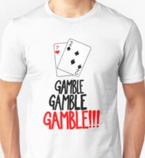 Gamble! Unisex T-Shirt