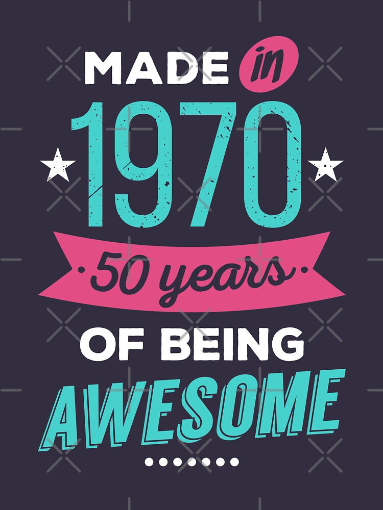 50 years of being awesome 1970