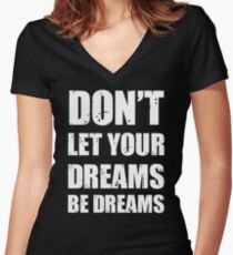 Don't let your dreams be dreams (White Lettering) Women's Fitted V-Neck T-Shirt