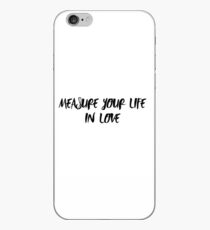 Measure Your Life In Love RENT quote iPhone Case