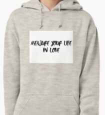 Measure Your Life In Love RENT quote Pullover Hoodie