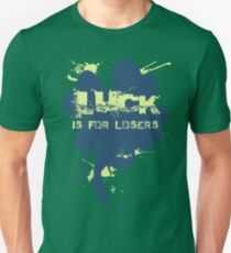 LUCK is for LOSERS! Unisex T-Shirt