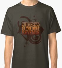Success is the best REVENGE! Classic T-Shirt