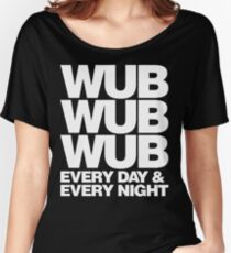 wub wub wub every day & every night (white) Women's Relaxed Fit T-Shirt