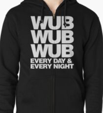 wub wub wub every day & every night (white) Zipped Hoodie