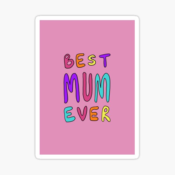 Best Mum Ever Sticker