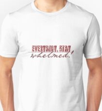 Everybody, Stay Whelmed! Unisex T-Shirt
