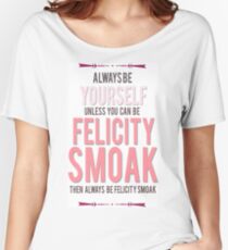 Felicity Smoak Women's Relaxed Fit T-Shirt