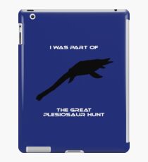 I Was Part of The Great Plesiosaur Hunt iPad Case/Skin