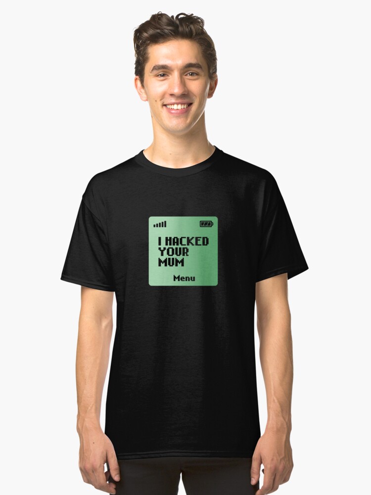 Alternate view of I hacked your Mum Classic T-Shirt